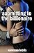 Submitting to the Billionaire (A BDSM Erotic Romance)