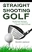 STRAIGHT SHOOTING GOLF