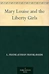 Mary Louise and the Liberty Girls by Edith Van Dyne