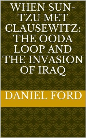 When Sun-tzu Met Clausewitz: The OODA Loop and the Invasion of Iraq