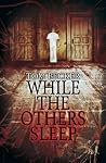 While the Others Sleep by Tom Becker