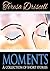 Moments : A collection of s...