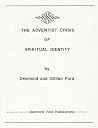 The Adventist Crisis of Spiritual Identity The Adventist Crisis of Spiritual Identity
