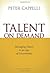 Talent on Demand: Managing Talent in an Age of Uncertainty