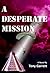 A Desperate Mission
