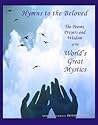 Hymns to the Beloved: The poetry, prayers and wisdom of the world's great mystics
