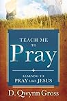 Teach Me to Pray:...