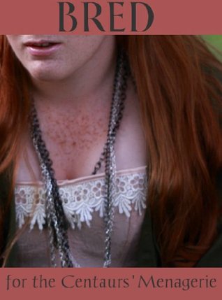 Bred for the Centaurs' Menagerie 1: Chosen & Trained (Monster Breeding BDSM Erotica)