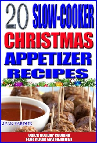 20 Easy Slow Cooker Christmas Appetizer Recipes: Holiday Cooking For Your Gathering (Kindle Edition)