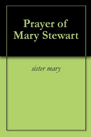 Prayer of Mary Stewart (Kindle Edition)