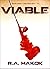 Viable by R.A. Hakok