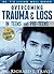 Overcoming Trauma and Loss in Teens and Pre-Teens (Dr T's  Living Well Series)