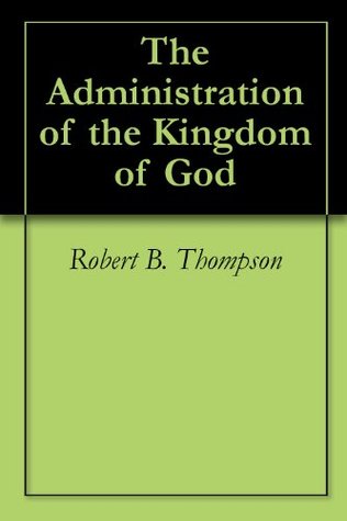 The Administration of the Kingdom of God