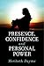 Presence, Confidence and Personal Power by Meribeth Dayme
