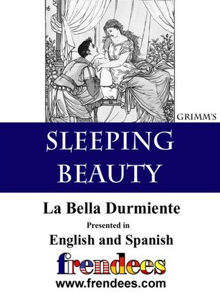 Sleeping Beauty La Bella Durmiente Presented by Frendees Dual Language English/Spanish [Translated]
