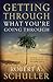 Getting Through What You're Going Through by Robert A. Schuller