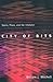 City of Bits: Space, Place, and the Infobahn (The MIT Press)