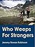 Who Weeps For Strangers