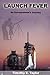 Launch Fever by Timothy E. Taylor