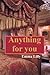 Anything for You