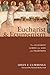 Eucharist and Ecumenism: The Eucharist across the Ages and Traditions