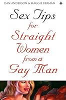 Sex Tips For Straight Women From A Gay Man By Dan Anderson sex-tips-for-straight-women-from-a-gay-man-by-dan-anderson