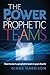 The Power of Prophetic Teams by Diane Harrison