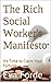 The Rich Social Worker's Manifesto: It's Time to Claim Your Fortune