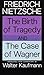 The Birth of Tragedy/The Case of Wagner