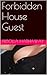 Forbidden House Guest