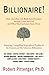 Billionaire! How the Ultra-Rich Built Their Fortunes through Good and Evil And What You Can Learn From Them