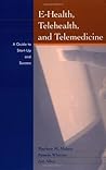 Book cover for E-Health, Telehealth, and Telemedicine: A Guide to Startup and Success