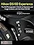 Nikon D5100 Experience - The Still Photographer's Guide to Operation and Image Creation with the Nikon D5100