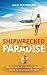 Shipwrecked in Paradise: The true story of a cleaning lady who set out to sail around the world