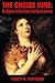 The Choice Vine: Mary Magdalene, the Sacred Whore, and the Benjamite Inheritance (Tracy R. Twyman Collection)