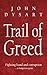 Trail of Greed: Fighting Fr...