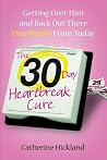 The 30-Day Heartbreak Cure The 30-Day Heartbreak Cure