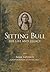 Sitting Bull: His Life and Legacy