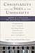 Christianity and the Soul of the University: Faith as a Foundation for Intellectual Community