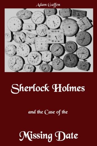 Sherlock Holmes and the Case of the Missing Date (Kindle Edition)