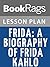 Lesson Plan Frida: A Biography of Frida Kahlo by Hayden Herrera