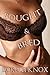 Bought & Bred (Billionaire Breeding Erotica) (Bought By The Billionaire Book 3)