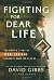 Fighting for Dear Life by David Gibbs Fighting for Dear Life by David Gibbs