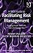 A Short Guide to Facilitating Risk Management: Engaging People to Identify, Own and Manage Risk (Short Guides to Business Risk)