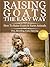 Raising Goats The Easy Way: How To Raise Goats & Farm Animals