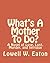What's A Mother To Do?