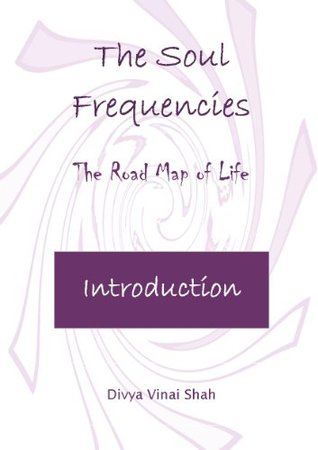 The Soul Frequencies: the road map to unconditional living (Kindle Edition)