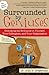 Surrounded by Geniuses: Unlocking the Brilliance in Yourself, Your Colleagues and Your Organization