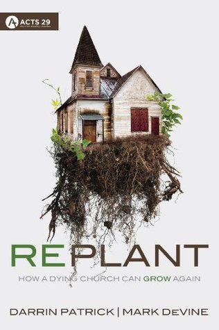 Replant: How a Dying Church Can Grow Again