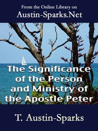 The Significance of the Person and Ministry of the Apostle Peter
